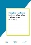 Disciplina y violencia hacia los niños, niñas y adolescentes en Uruguay